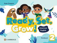 Cover image for Ready, Set, Grow! Level 2 Workbook American English