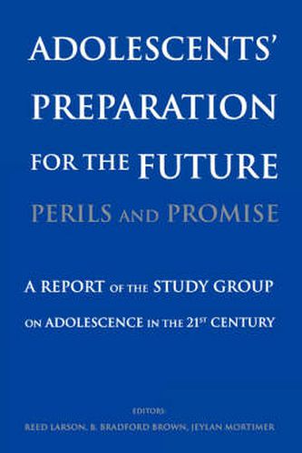 Cover image for Adolescents' Preparation for the Future: Perils and Promise - a Report of the Study Group on Adolescence in the 21st Century