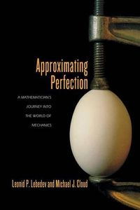 Cover image for Approximating Perfection: A Mathematician's Journey into the World of Mechanics