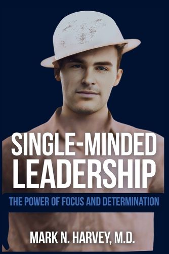 Cover image for Single-Minded Leadership