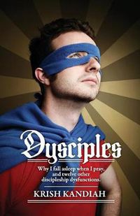 Cover image for Dysciples: Why I Fall Asleep When I Pray and Twelve Other Disciplesgip Dysfunctions