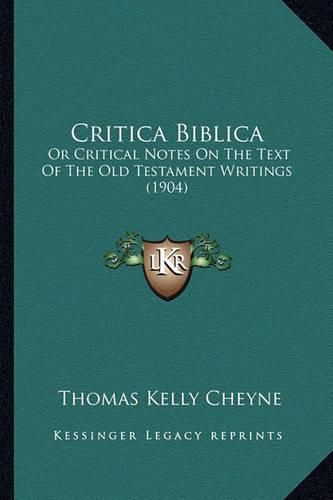 Critica Biblica: Or Critical Notes on the Text of the Old Testament Writings (1904)