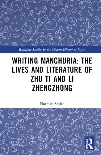 Cover image for Writing Manchuria: The Lives and Literature of Zhu Ti and Li Zhengzhong