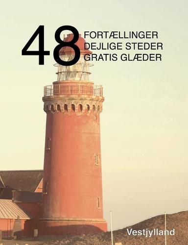 Cover image for 48 fortaellinger, dejlige steder og gratis glaeder: Vestjylland