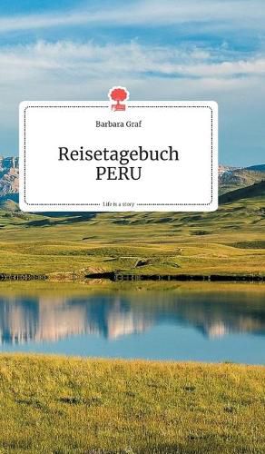 Cover image for Reisetagebuch PERU. Life is a Story - story.one