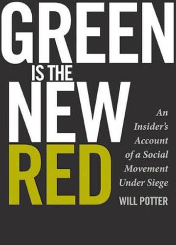 Cover image for Green Is the New Red: An Insider's Account of a Social Movement Under Siege