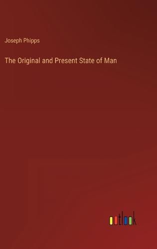 Cover image for The Original and Present State of Man
