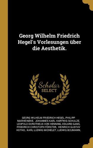 Cover image for Georg Wilhelm Friedrich Hegel's Vorlesungen ueber die Aesthetik.