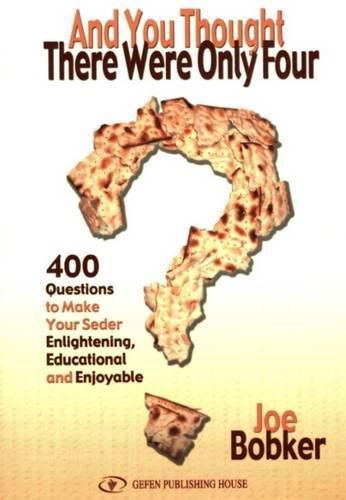 Cover image for And You Thought There Were Only Four: 400 Questions to Make Your Seder Enlightening, Educational & Enjoyable