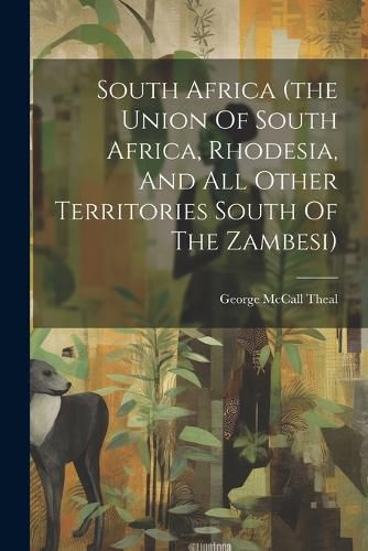 Cover image for South Africa (the Union Of South Africa, Rhodesia, And All Other Territories South Of The Zambesi)