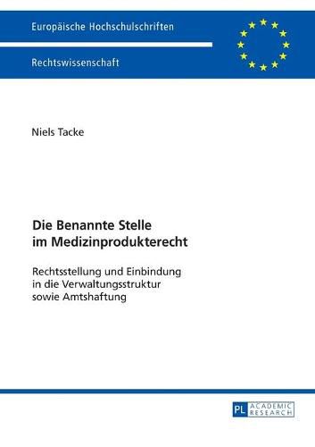 Cover image for Die Benannte Stelle im Medizinprodukterecht; Rechtsstellung und Einbindung in die Verwaltungsstruktur sowie Amtshaftung