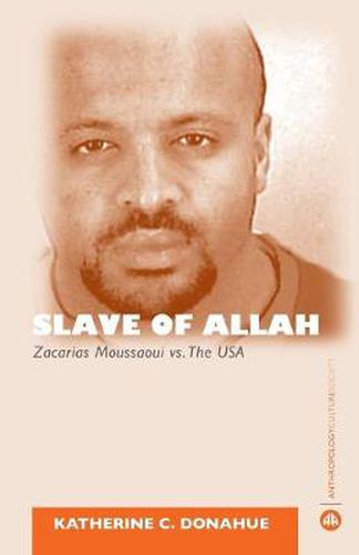 Cover image for Slave of Allah: Zacarias Moussaoui Vs the USA