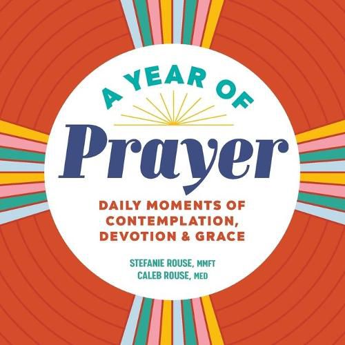 A Year of Prayer: Daily Moments of Contemplation, Devotion & Grace