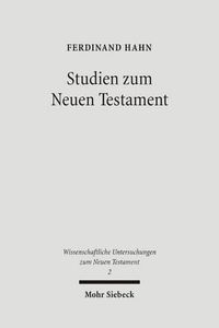 Cover image for Studien zum Neuen Testament: Band II: Bekenntnisbildung und Theologie in urchristlicher Zeit