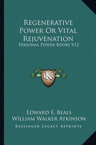 Regenerative Power or Vital Rejuvenation: Personal Power Books V12