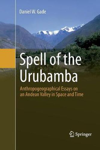 Cover image for Spell of the Urubamba: Anthropogeographical Essays on an Andean Valley in Space and Time