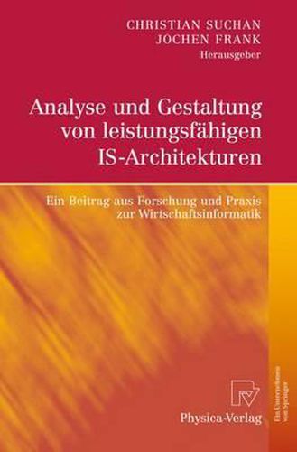 Cover image for Analyse Und Gestaltung Von Leistungsf Higen Is-Architekturen: Ein Beitrag Aus Forschung Und Praxis Zur Wirtschaftsinformatik