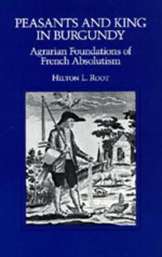 Cover image for Peasants and King in Burgundy: Agrarian Foundations of French Absolutism