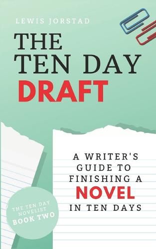 Cover image for The Ten Day Draft: A Writer's Guide to Finishing a Novel in Ten Days