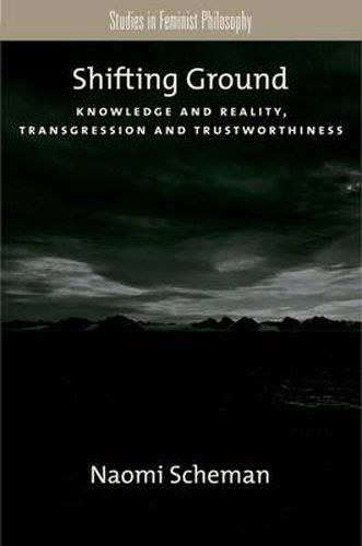 Cover image for Shifting Ground: Knowledge and Reality, Transgression and Trustworthiness