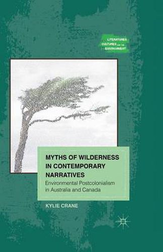 Cover image for Myths of Wilderness in Contemporary Narratives: Environmental Postcolonialism in Australia and Canada