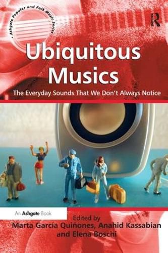 Cover image for Ubiquitous Musics: The Everyday Sounds That We Don't Always Notice