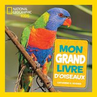 Cover image for National Geographic Kids: Mon Grand Livre d'Oiseaux