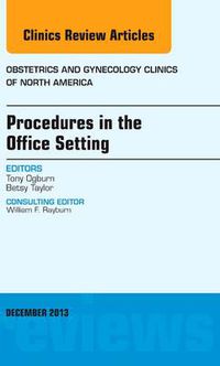 Cover image for Procedures in the Office Setting, An Issue of Obstetric and Gynecology Clinics