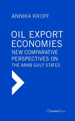 Cover image for Oil Export Economies: New Comparative Perspectives on the Arab Gulf States