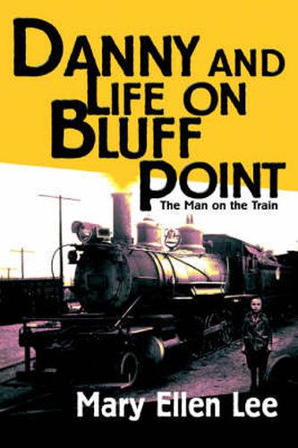 Cover image for Danny and Life on Bluff Point: The Man on the Train