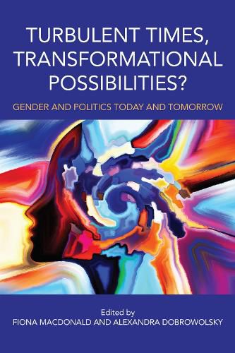 Cover image for Turbulent Times, Transformational Possibilities?: Gender and Politics Today and Tomorrow