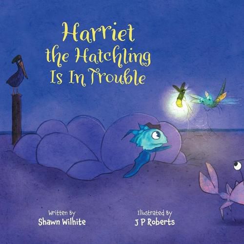 Cover image for Harriet the Hatchling Is In Trouble