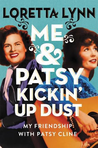 Cover image for Me & Patsy Kickin' Up Dust: My Friendship with Patsy Cline