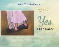 Cover image for Yes, I Can Dance