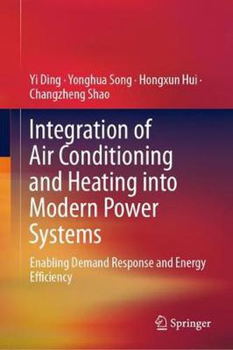 Cover image for Integration of Air Conditioning and Heating into Modern Power Systems: Enabling Demand Response and Energy Efficiency