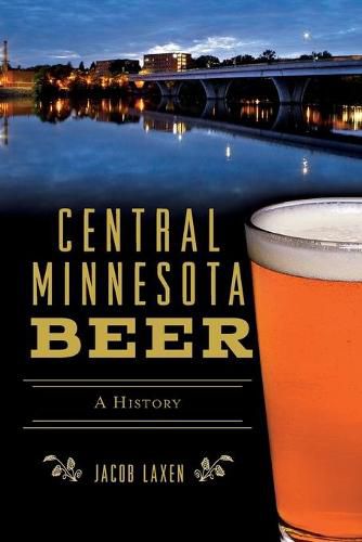 Cover image for Central Minnesota Beer: A History
