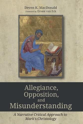 Cover image for Allegiance, Opposition, and Misunderstanding: A Narrative Critical Approach to Mark's Christology