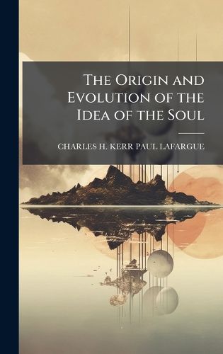 Cover image for The Origin and Evolution of the Idea of the Soul