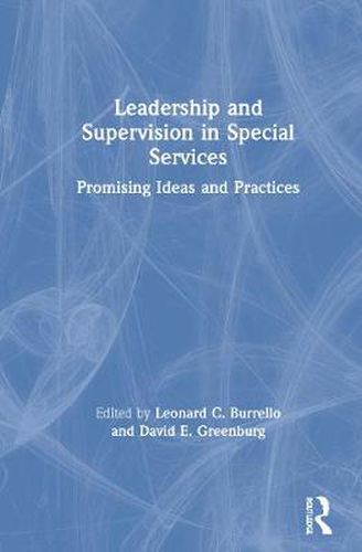 Cover image for Leadership and Supervision in Special Services: Promising Ideas and Practices: Promising Ideas and Practices