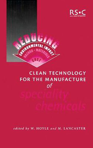 Cover image for Clean Technology for the Manufacture of Speciality Chemicals