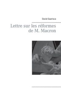 Cover image for Lettre sur les reformes de M. Macron