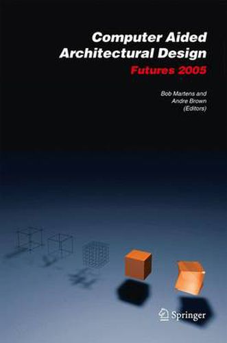 Cover image for Computer Aided Architectural Design Futures 2005: Proceedings of the 11th International CAAD Futures Conference held at the Vienna University of Technology, Vienna, Austria, on June 20-22, 2005