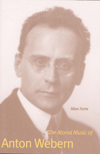 Cover image for The Atonal Music of Anton Webern