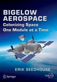 Cover image for Bigelow Aerospace: Colonizing Space One Module at a Time