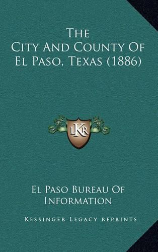 Cover image for The City and County of El Paso, Texas (1886)