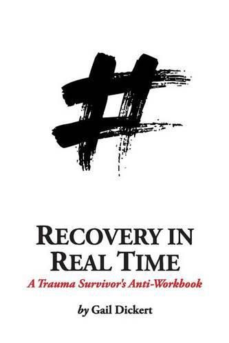 Cover image for Recovery in Real Time: A Trauma Survivor's Anti-Workbook