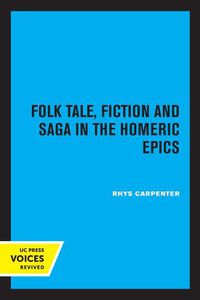 Cover image for Folk Tale, Fiction and Saga in the Homeric Epics