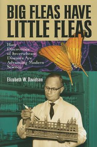 Cover image for Big Fleas Have Little Fleas: How Discoveries of Invertebrate Diseases are Advancing Modern Science