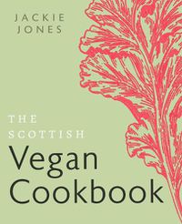 Cover image for The Scottish Vegan Cookbook