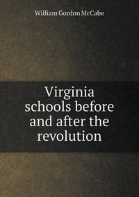 Cover image for Virginia schools before and after the revolution